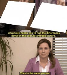 Corporate needs you to find the differences meme template