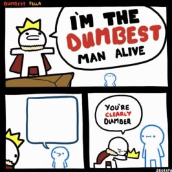 I'm the dumbest man alive meme template