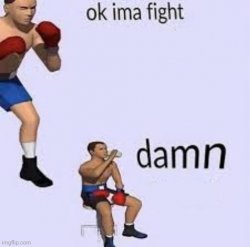 Ok ima fight meme template