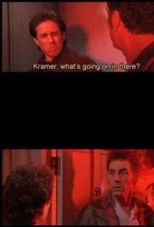 Kramer, what's going on in there meme template