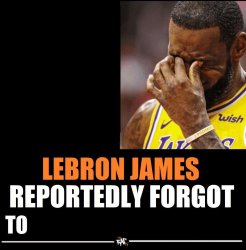 Lebron James Reportedly forgot to meme template