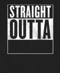 Straight Outta X blank template meme template